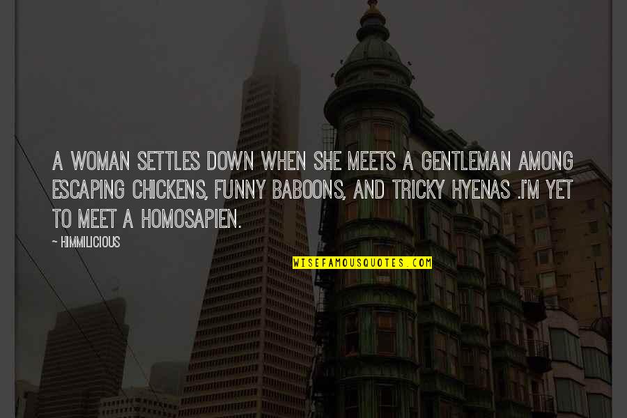 Funny Relationship Quotes By Himmilicious: A woman settles down when she meets a