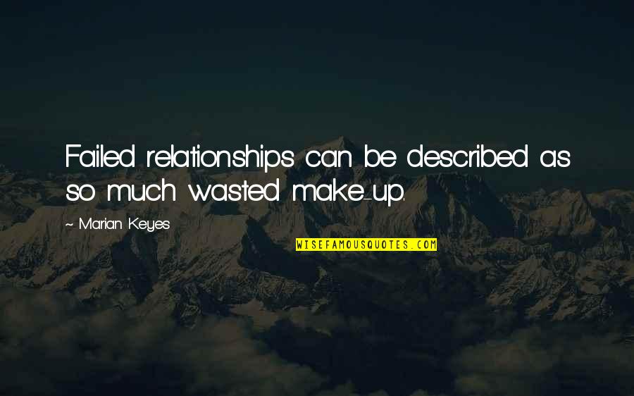 Funny Relationships Quotes By Marian Keyes: Failed relationships can be described as so much