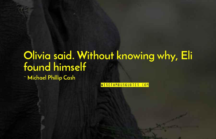 Funny Relative Quotes By Michael Phillip Cash: Olivia said. Without knowing why, Eli found himself
