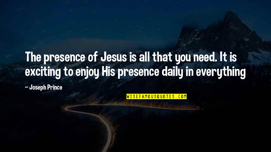 Funny Relaxation Quotes By Joseph Prince: The presence of Jesus is all that you
