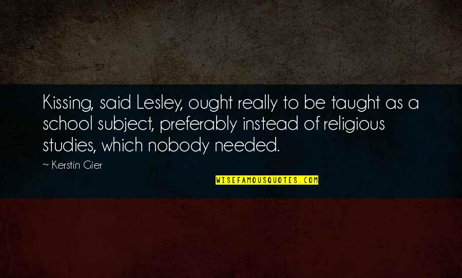 Funny Religious Quotes By Kerstin Gier: Kissing, said Lesley, ought really to be taught