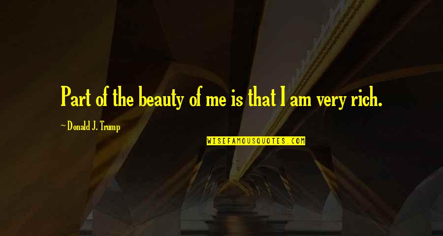 Funny Reports Quotes By Donald J. Trump: Part of the beauty of me is that