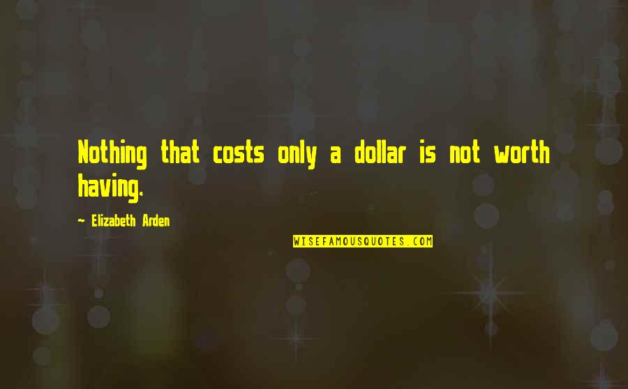 Funny Repurposing Quotes By Elizabeth Arden: Nothing that costs only a dollar is not
