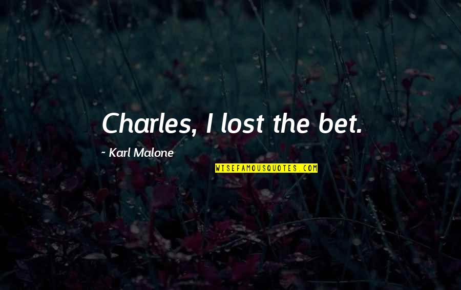 Funny Repurposing Quotes By Karl Malone: Charles, I lost the bet. Funny Repurposing Quotes By Karl Malone: Charles, I lost the bet.