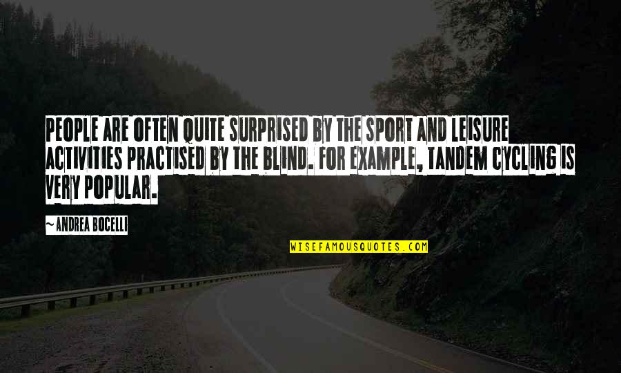Funny Resilience Quotes By Andrea Bocelli: People are often quite surprised by the sport Funny Resilience Quotes By Andrea Bocelli: People are often quite surprised by the sport