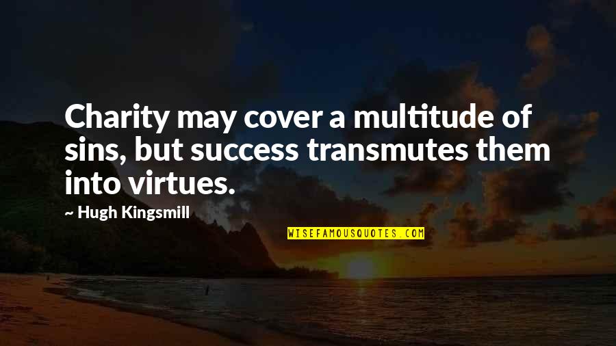 Funny Respect Quotes By Hugh Kingsmill: Charity may cover a multitude of sins, but