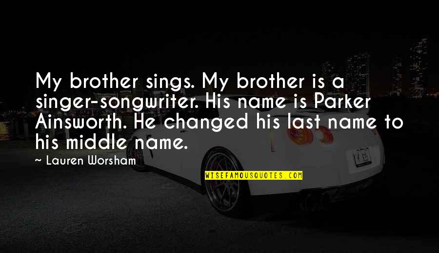 Funny Respiratory Therapist Quotes By Lauren Worsham: My brother sings. My brother is a singer-songwriter.