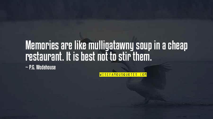 Funny Restaurant Quotes By P.G. Wodehouse: Memories are like mulligatawny soup in a cheap