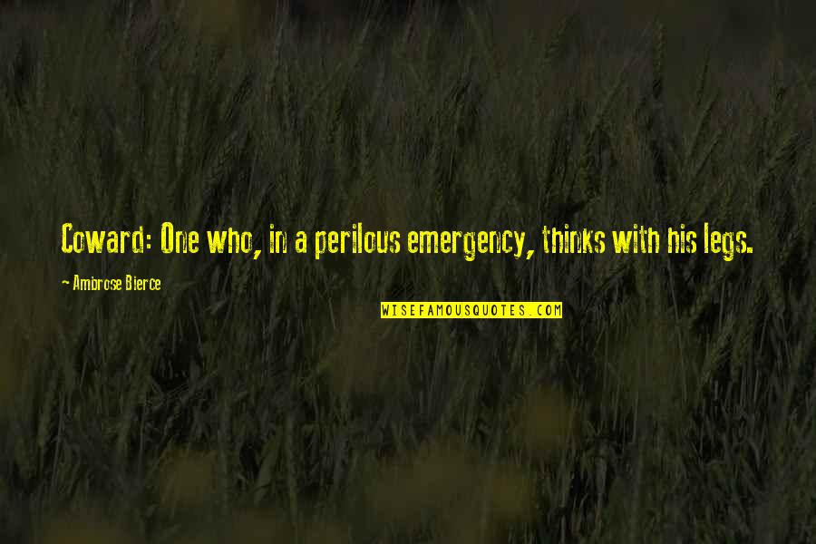Funny Retired Teachers Quotes By Ambrose Bierce: Coward: One who, in a perilous emergency, thinks