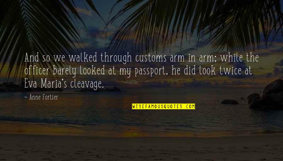 Funny Revelations Quotes By Anne Fortier: And so we walked through customs arm in Funny Revelations Quotes By Anne Fortier: And so we walked through customs arm in