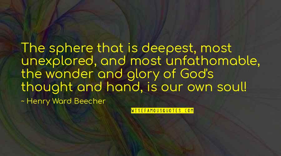 Funny Revenant Quotes By Henry Ward Beecher: The sphere that is deepest, most unexplored, and Funny Revenant Quotes By Henry Ward Beecher: The sphere that is deepest, most unexplored, and