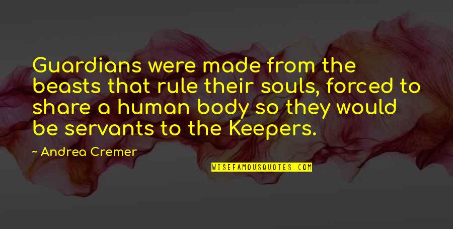 Funny Reverse Psychology Quotes By Andrea Cremer: Guardians were made from the beasts that rule Funny Reverse Psychology Quotes By Andrea Cremer: Guardians were made from the beasts that rule