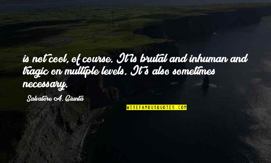 Funny Reversible Quotes By Salvatore A. Giunta: is not cool, of course. It is brutal Funny Reversible Quotes By Salvatore A. Giunta: is not cool, of course. It is brutal