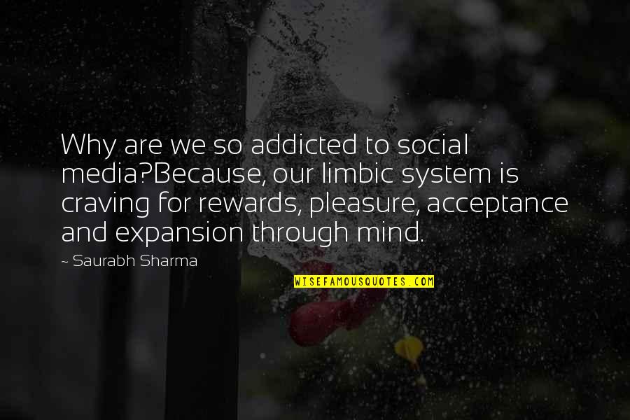 Funny Rewards Quotes By Saurabh Sharma: Why are we so addicted to social media?Because,