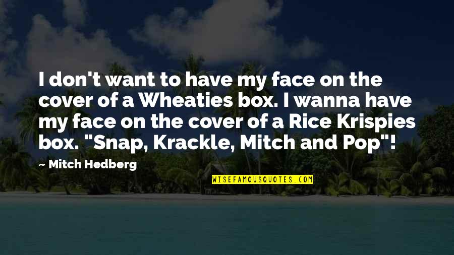 Funny Rice Quotes By Mitch Hedberg: I don't want to have my face on
