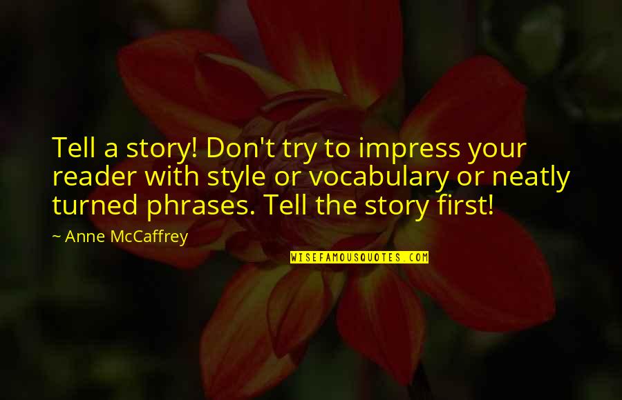 Funny Ringette Quotes By Anne McCaffrey: Tell a story! Don't try to impress your