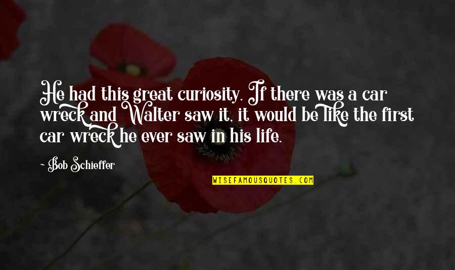 Funny Ringing In The New Year Quotes By Bob Schieffer: He had this great curiosity. If there was