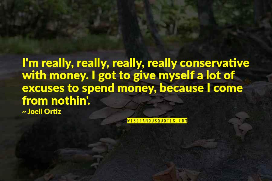 Funny Ringtones Quotes By Joell Ortiz: I'm really, really, really, really conservative with money. Funny Ringtones Quotes By Joell Ortiz: I'm really, really, really, really conservative with money.