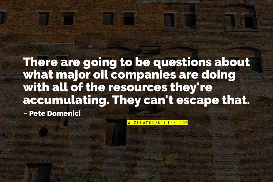 Funny Rn Quotes By Pete Domenici: There are going to be questions about what Funny Rn Quotes By Pete Domenici: There are going to be questions about what