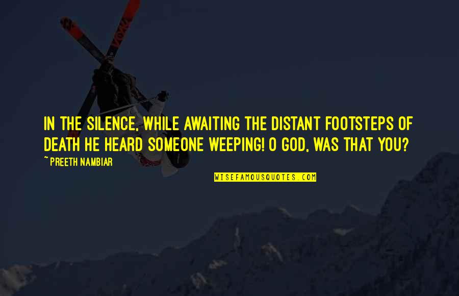 Funny Rn Quotes By Preeth Nambiar: In the silence, while awaiting the distant footsteps