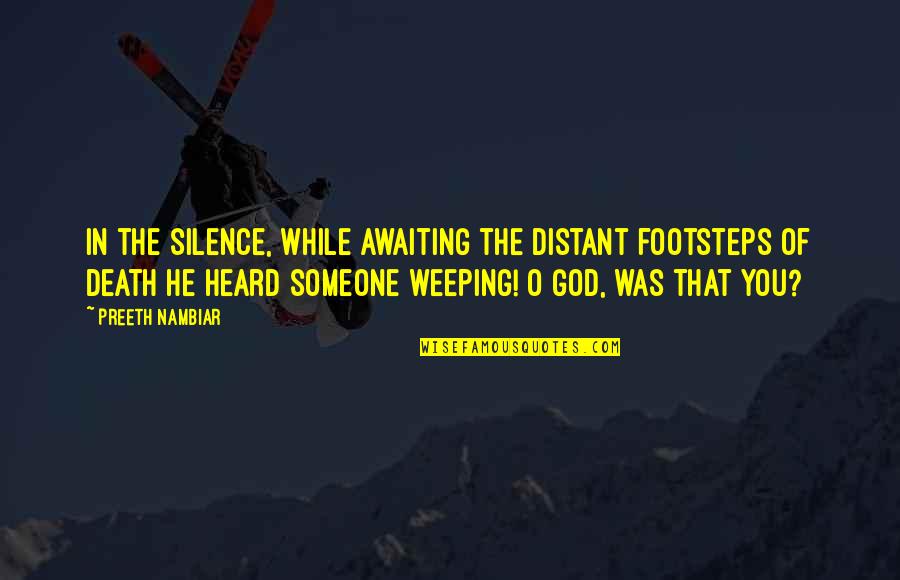 Funny Rn Quotes By Preeth Nambiar: In the silence, while awaiting the distant footsteps Funny Rn Quotes By Preeth Nambiar: In the silence, while awaiting the distant footsteps