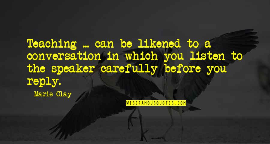 Funny Roald Dahl Quotes By Marie Clay: Teaching ... can be likened to a conversation Funny Roald Dahl Quotes By Marie Clay: Teaching ... can be likened to a conversation