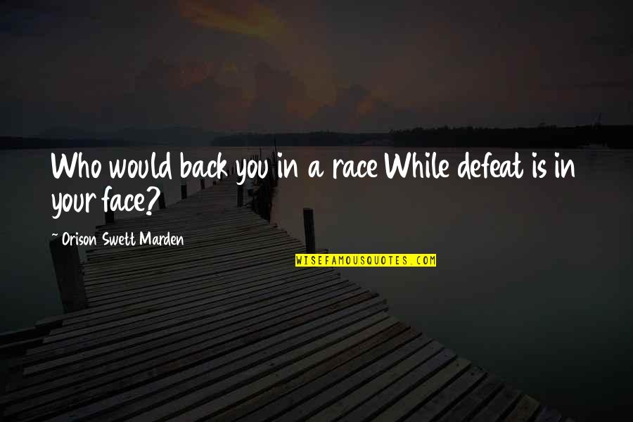 Funny Robbers Quotes By Orison Swett Marden: Who would back you in a race While