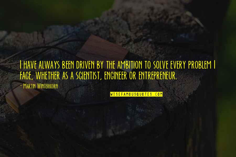 Funny Robe Quotes By Martin Winterkorn: I have always been driven by the ambition Funny Robe Quotes By Martin Winterkorn: I have always been driven by the ambition