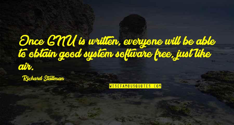 Funny Robe Quotes By Richard Stallman: Once GNU is written, everyone will be able