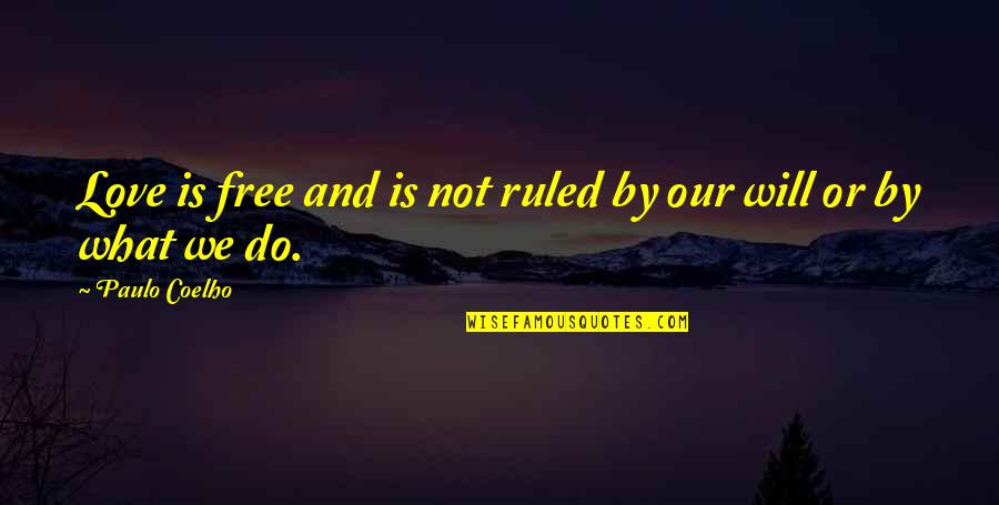 Funny Rock Musician Quotes By Paulo Coelho: Love is free and is not ruled by