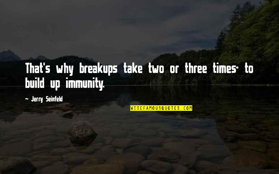 Funny Rocker Quotes By Jerry Seinfeld: That's why breakups take two or three times-