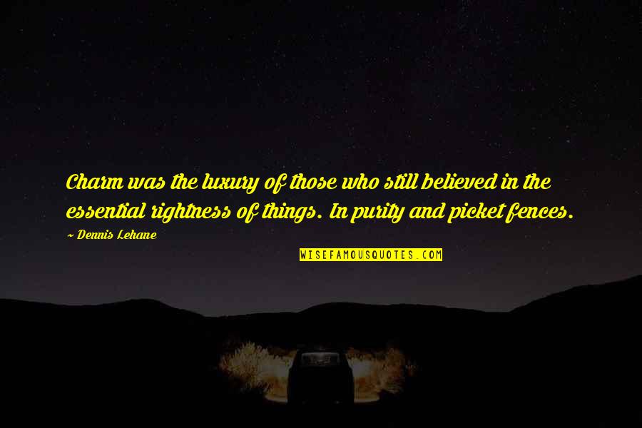 Funny Roller Skate Quotes By Dennis Lehane: Charm was the luxury of those who still