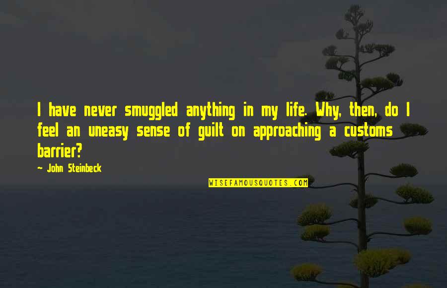Funny Rom Com Quotes By John Steinbeck: I have never smuggled anything in my life.