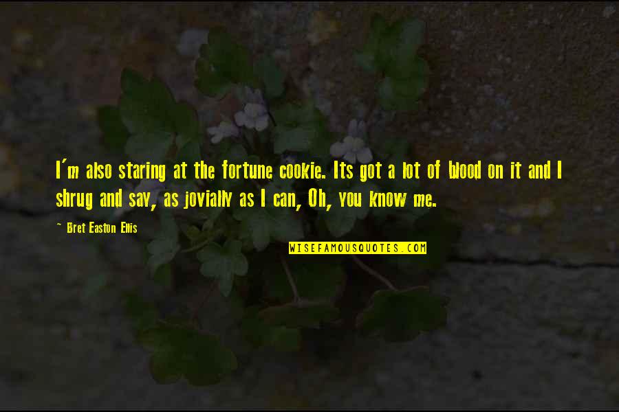 Funny Romanian Quotes By Bret Easton Ellis: I'm also staring at the fortune cookie. Its