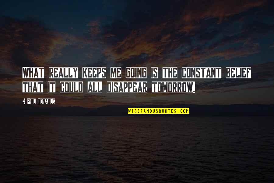Funny Romanian Quotes By Phil Donahue: What really keeps me going is the constant