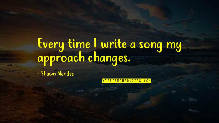 Funny Ron And Hermione Quotes By Shawn Mendes: Every time I write a song my approach