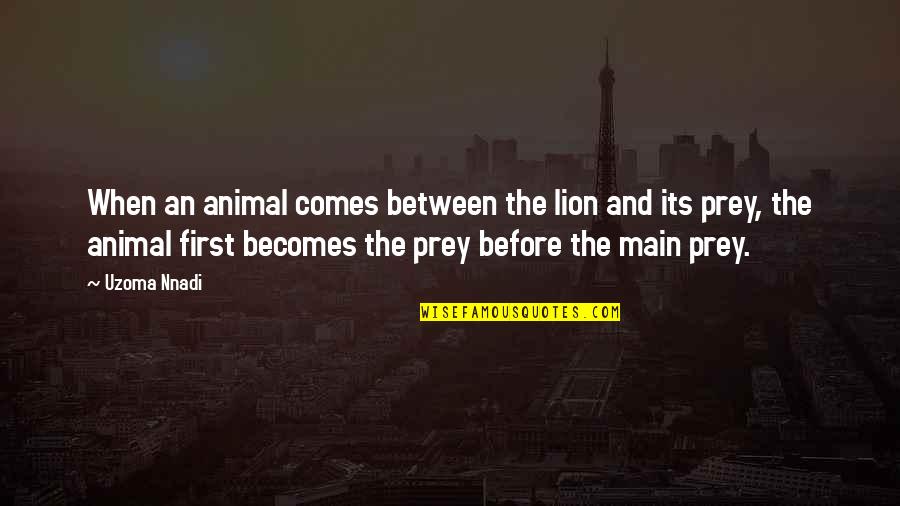 Funny Ronnie Kray Quotes By Uzoma Nnadi: When an animal comes between the lion and