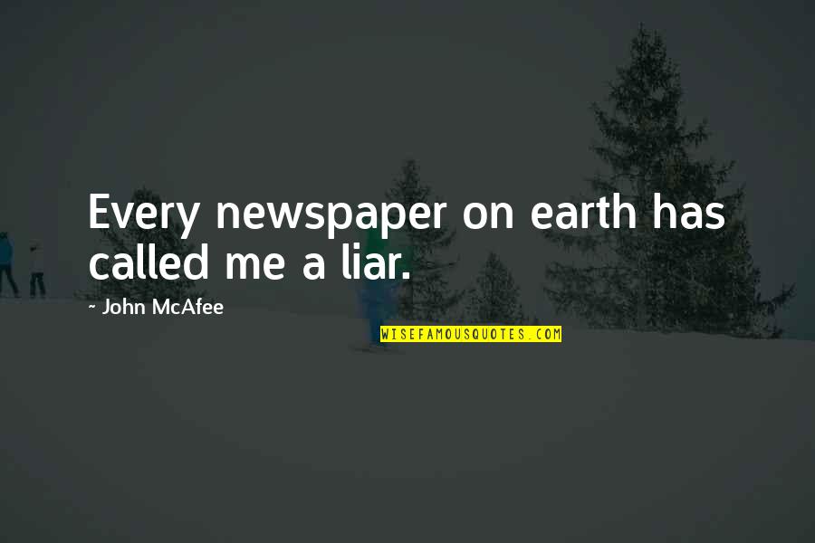 Funny Rt Quotes By John McAfee: Every newspaper on earth has called me a