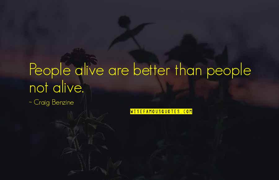 Funny Rugby Commentator Quotes By Craig Benzine: People alive are better than people not alive.