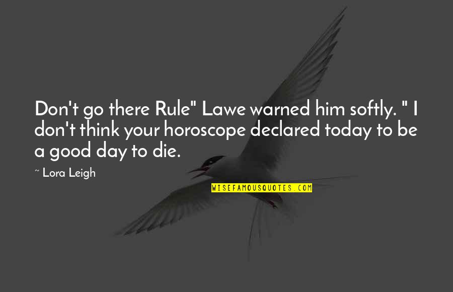 Funny Rule Quotes By Lora Leigh: Don't go there Rule" Lawe warned him softly.
