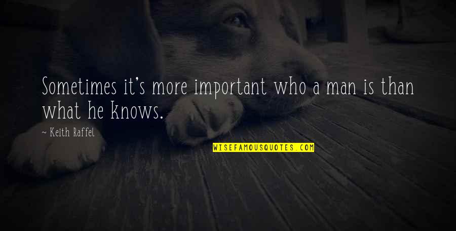 Funny Runescape Quotes By Keith Raffel: Sometimes it's more important who a man is