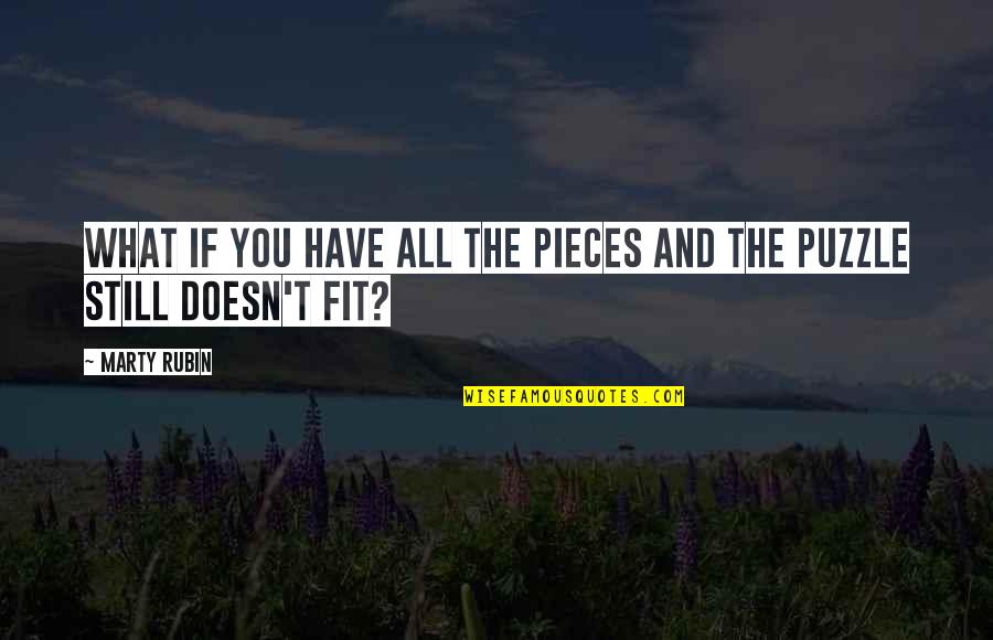 Funny Runescape Quotes By Marty Rubin: What if you have all the pieces and