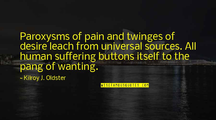 Funny Runners Quotes By Kilroy J. Oldster: Paroxysms of pain and twinges of desire leach Funny Runners Quotes By Kilroy J. Oldster: Paroxysms of pain and twinges of desire leach