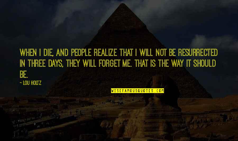 Funny Runners Quotes By Lou Holtz: When I die, and people realize that I Funny Runners Quotes By Lou Holtz: When I die, and people realize that I