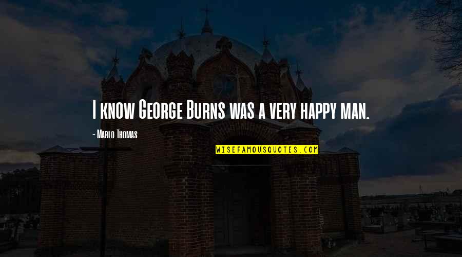 Funny Running Bib Quotes By Marlo Thomas: I know George Burns was a very happy