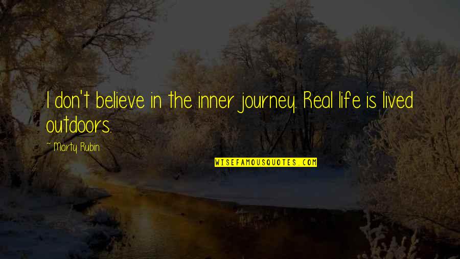 Funny Running Errands Quotes By Marty Rubin: I don't believe in the inner journey. Real