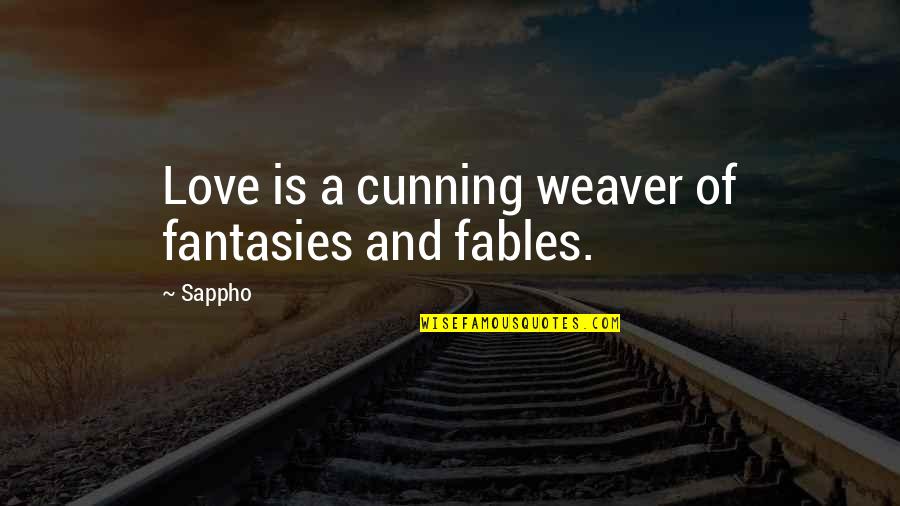 Funny Running Friends Quotes By Sappho: Love is a cunning weaver of fantasies and