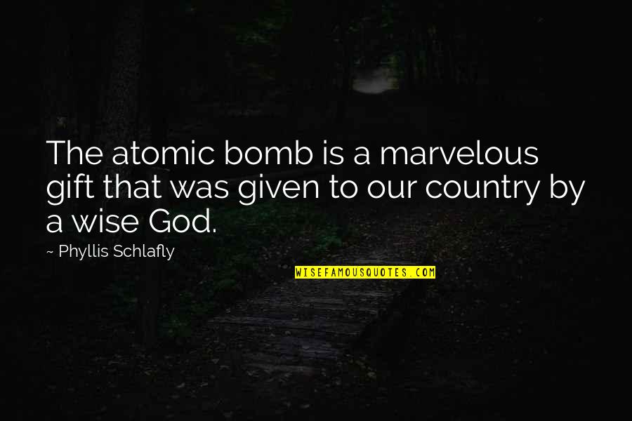 Funny Running Shirts Quotes By Phyllis Schlafly: The atomic bomb is a marvelous gift that