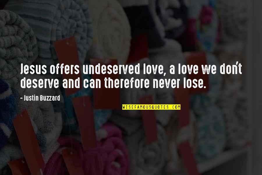 Funny Sabbath Day Quotes By Justin Buzzard: Jesus offers undeserved love, a love we don't