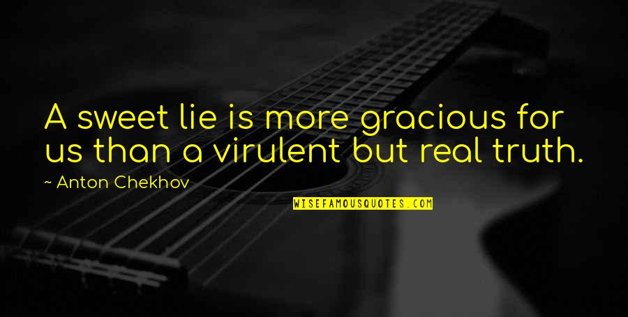 Funny Sadhu Quotes By Anton Chekhov: A sweet lie is more gracious for us